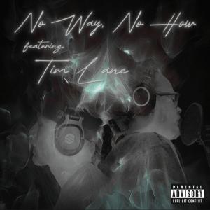 Jā-WrK的專輯No Way, No How (feat. Tim Lane) (Explicit)