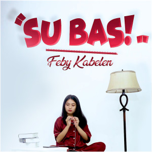 ดาวน์โหลดและฟังเพลง Su Basi พร้อมเนื้อเพลงจาก Feby Kabelen