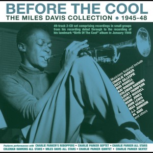 Miles Davis的專輯Before The Cool: The Miles Davis Collection 1945-48