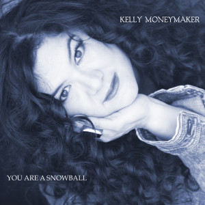 Kelly Moneymaker的專輯You Are a Snowball