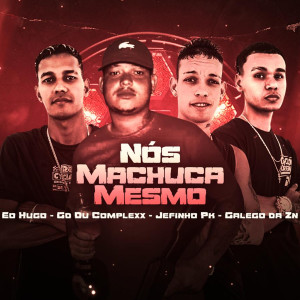 收聽Go Du Complexx的Nós Machuca Mesmo歌詞歌曲