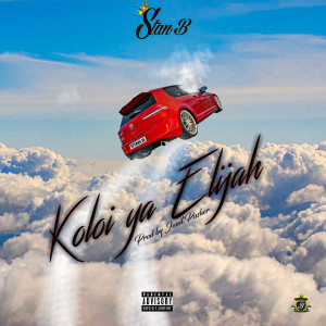 Album Koloi Ya Elijah (Explicit) from Stan B