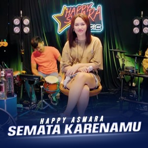 Dengarkan lagu Semata Karenamu nyanyian Happy Asmara dengan lirik