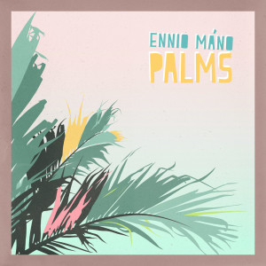 ดาวน์โหลดและฟังเพลง Palms พร้อมเนื้อเพลงจาก Ennio Máno