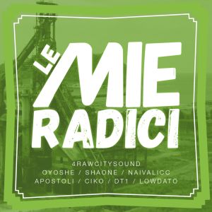 Le Mie Radici (Explicit) dari 4 Raw City Sound