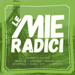 Album Le Mie Radici (Explicit) from 4 Raw City Sound