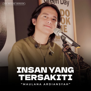 อัลบัม Insan Yang Tersakiti (Live Ska Reggae) ศิลปิน Maulana Ardiansyah