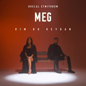 Listen to Helal Etmiyorum song with lyrics from Meg