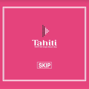 收聽TAHITI的Skip (Instrumental)歌詞歌曲