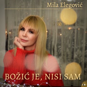 收听Mila Elegovic的Božić je, nisi sam歌词歌曲