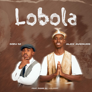 อัลบัม Lobola (feat. Rams De Violinist) ศิลปิน Mzu M