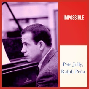 Pete Jolly的專輯Impossible