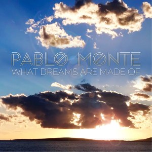 Dengarkan What Dreams Are Made Of lagu dari Pablo Monte dengan lirik