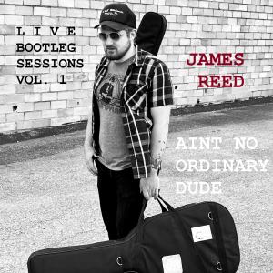 James Reed的專輯Ain't No Ordinary Dude (The Live Bootleg Sessions, Vol. 1)