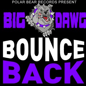 收聽Big Dawg的Bounce Back (Explicit)歌詞歌曲