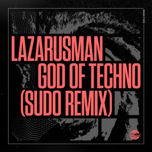 收聽Lazarusman的God of Techno (SUDO Remix) (Explicit)歌詞歌曲