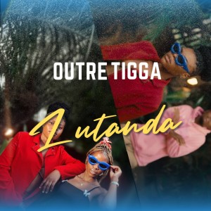 收聽Outre Tigga的Lutanda歌詞歌曲