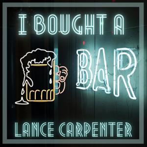 Lance Carpenter的專輯I Bought A Bar
