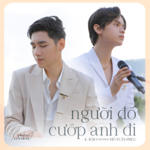 Listen to Người Đó Cướp Anh Đi (Piano Version) song with lyrics from K-ICM