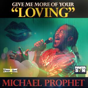 Listen to Give Me More of Your Loving song with lyrics from Michael Prophet