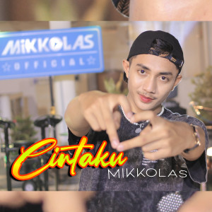 收听Mikkolas的Cintaku歌词歌曲