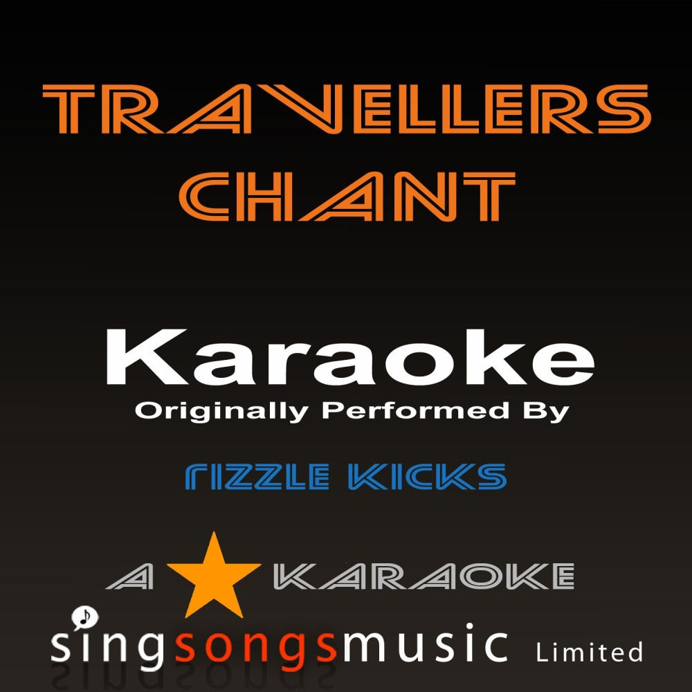 Travellers Chant (Originally Performed By Rizzle Kicks) [Karaoke Audio Version] (Karaoke Audio Version)