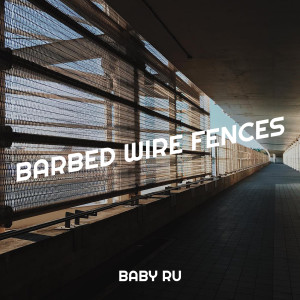 อัลบัม Barbed Wire Fences (Explicit) ศิลปิน Baby Ru