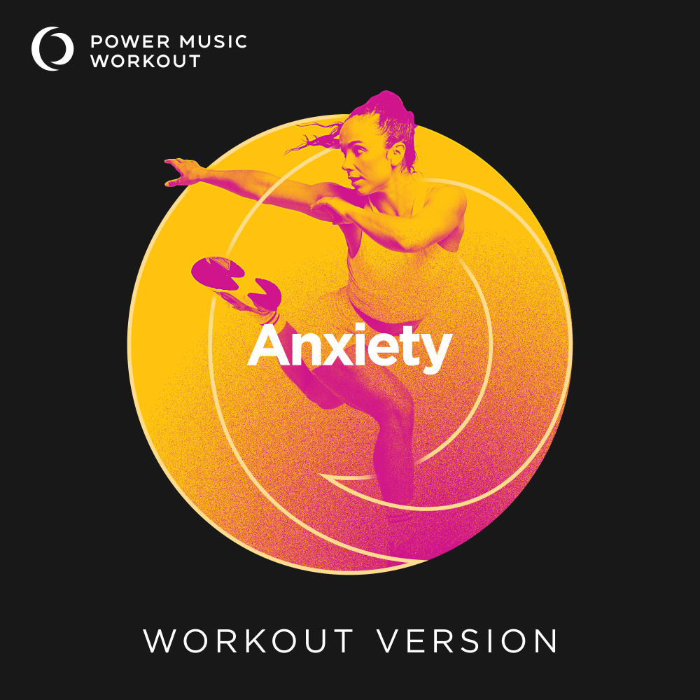 Anxiety (Workout Version 150 BPM)