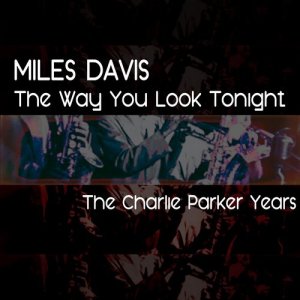收聽Miles Davis的Shaw 'Nuff (feat. Dizzy Gillespie & Charlie Parker)歌詞歌曲