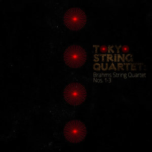 Tokyo String Quartet的專輯Tokyo String Quartet: Brahms String Quartet Nos. 1-3