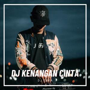 DJ ERKA的专辑DJ KENANGAN CINTA LON TEUPEUNJARA JUNGLE DUTCH