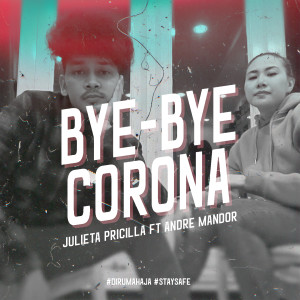 ดาวน์โหลดและฟังเพลง Bye - bye Corona พร้อมเนื้อเพลงจาก Julieta Pricilla