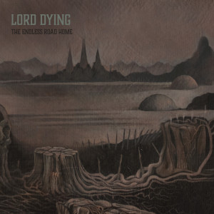 Lord Dying的專輯The Endless Road Home