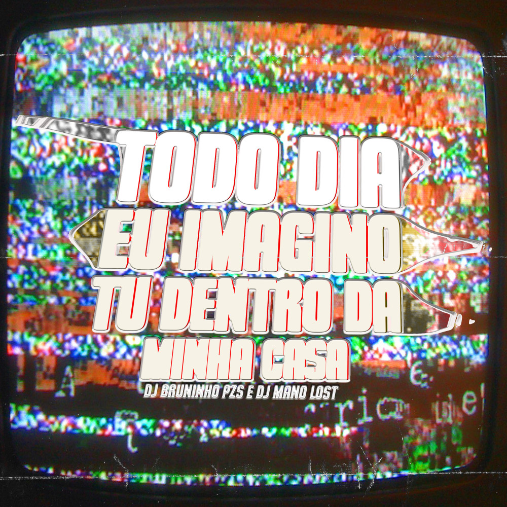 Todo Dia Eu Imagino Tu Dentro da Minha Casa (Explicit)