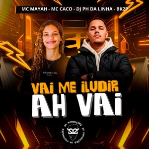 MC Mayah的专辑VAI ME ILUDIR AH VAI (Explicit)