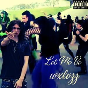 wxlvzz的專輯Let Me Be (Explicit)