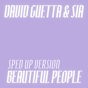 收聽sped up nightcore的Beautiful People (feat. David Guetta & Sia) (Sped Up Version)歌詞歌曲