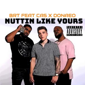 收聽BRT的Nuttin' Like Yours (feat. CAS & Donaeo) (Explicit)歌詞歌曲