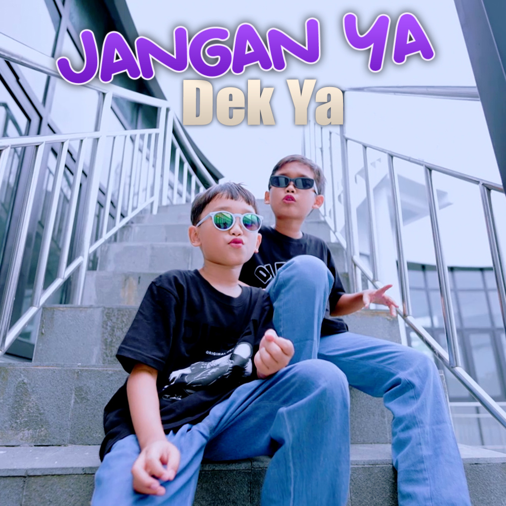 JANGAN YA DEK YA