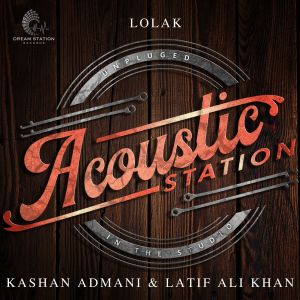 收听Kashan Admani & Friends的Lolak (From "Acoustic Station")歌词歌曲