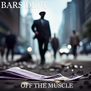 Listen to Off the Muscle song with lyrics from Bars Dept