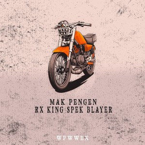 Album Mak Pengen Rx King Spek Blayer (Remix) from WPWWex