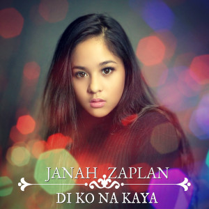 收聽Janah Zaplan的Di ko Na Kaya歌詞歌曲
