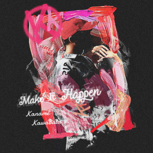 ดาวน์โหลดและฟังเพลง Make It Happen พร้อมเนื้อเพลงจาก 川畑要