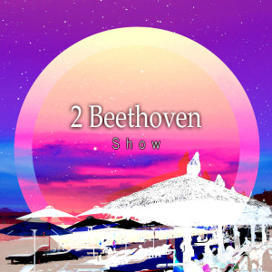 收听2 Beethoven的Show歌词歌曲