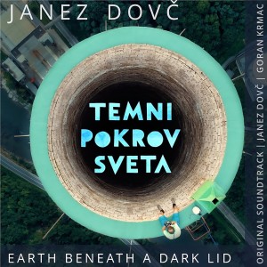 Album Earth Beneath a Dark Lid (Original Motion Picture Soundtrack) oleh Janez Dovč