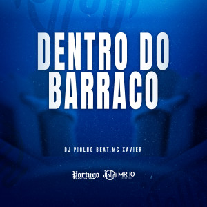 收聽MC Xavier的Dentro do Barraco (Explicit)歌詞歌曲