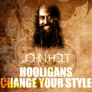 ดาวน์โหลดและฟังเพลง Hooligans Change Your Style พร้อมเนื้อเพลงจาก John Holt