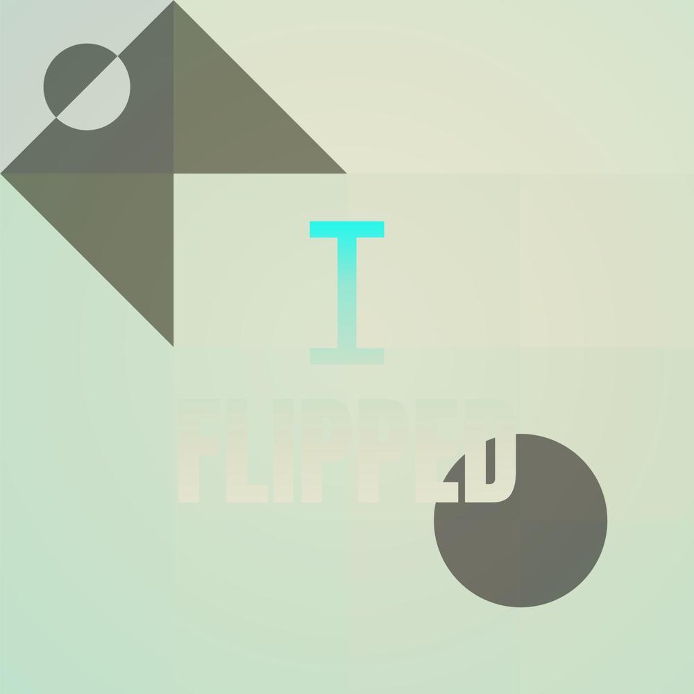 I Flipped