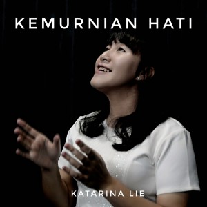 Listen to Kemurnian Hati song with lyrics from Katarina Lie